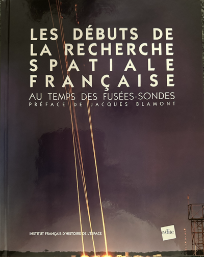 Les débuts de la recherche spatiale française - Au temps des fusées-sondes