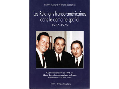 Les Relations franco-américaines dans le domaine spatial 1957-1975