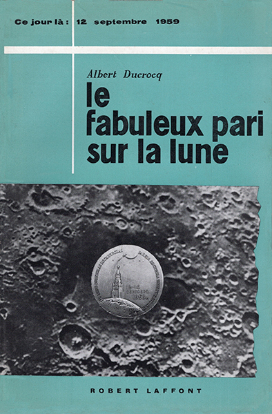 Ce jour-là : 12 septembre 1959 - Le fabuleux pari sur la Lune